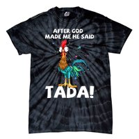 After God Made Me He Said Ta Da Funny Chicken Tie-Dye T-Shirt