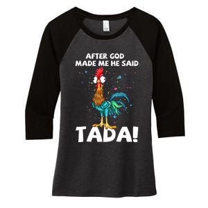 After God Made Me He Said Ta Da Funny Chicken Women's Tri-Blend 3/4-Sleeve Raglan Shirt