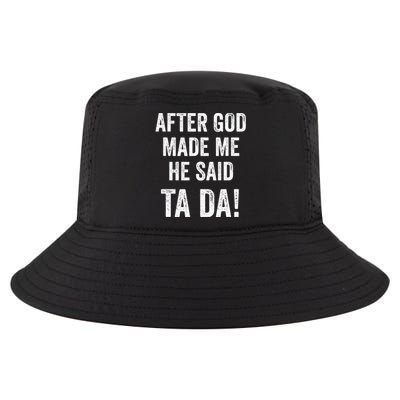 After God Made Me He Said Ta Da Funny Christian Humor Cool Comfort Performance Bucket Hat