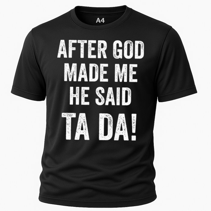 After God Made Me He Said Ta Da Funny Christian Humor Cooling Performance Crew T-Shirt