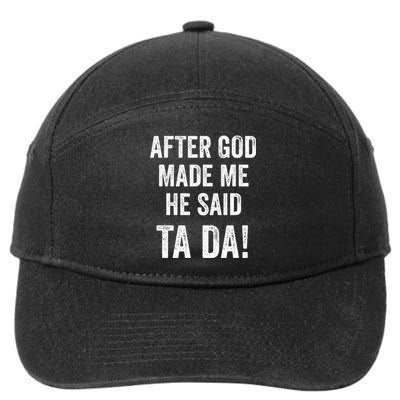 After God Made Me He Said Ta Da Funny Christian Humor 7-Panel Snapback Hat