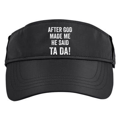 After God Made Me He Said Ta Da Funny Christian Humor Adult Drive Performance Visor