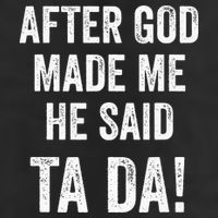 After God Made Me He Said Ta Da Funny Christian Humor Adult Drive Performance Visor
