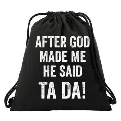 After God Made Me He Said Ta Da Funny Christian Humor Drawstring Bag