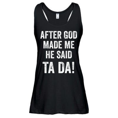 After God Made Me He Said Ta Da Funny Christian Humor Ladies Essential Flowy Tank