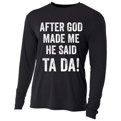 After God Made Me He Said Ta Da Funny Christian Humor Cooling Performance Long Sleeve Crew