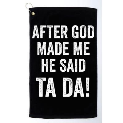 After God Made Me He Said Ta Da Funny Christian Humor Golf Towel