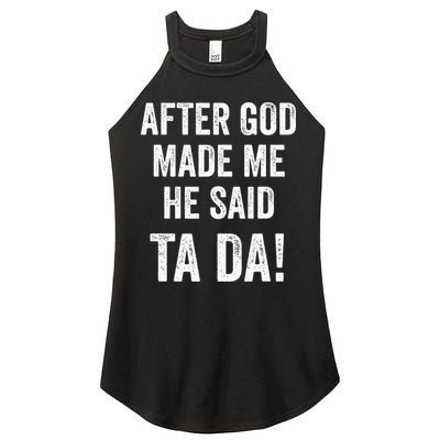 After God Made Me He Said Ta Da Funny Christian Humor Women's Perfect Tri Rocker Tank