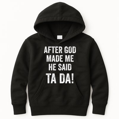 After God Made Me He Said Ta Da Funny Christian Humor Kids Hoodie