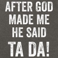 After God Made Me He Said Ta Da Funny Christian Humor Cotton Canvas Backpack