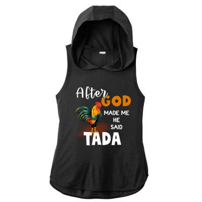 After God Made Me He Said Ta Da Funny Chicken Humor Ladies PosiCharge Tri-Blend Wicking Draft Hoodie Tank