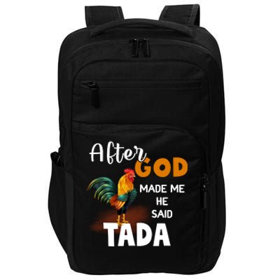 After God Made Me He Said Ta Da Funny Chicken Humor Impact Tech Backpack