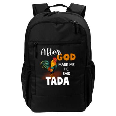 After God Made Me He Said Ta Da Funny Chicken Humor Daily Commute Backpack