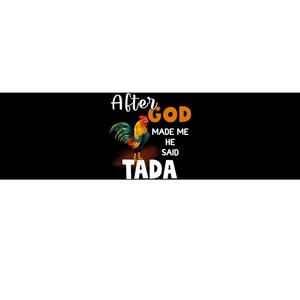 After God Made Me He Said Ta Da Funny Chicken Humor Bumper Sticker