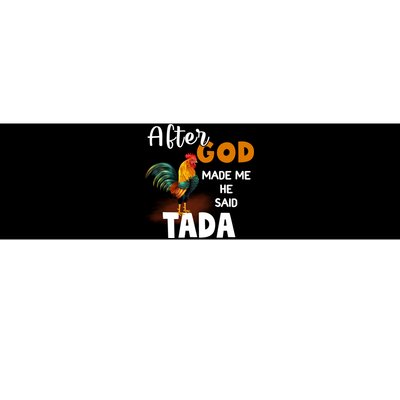 After God Made Me He Said Ta Da Funny Chicken Humor Bumper Sticker