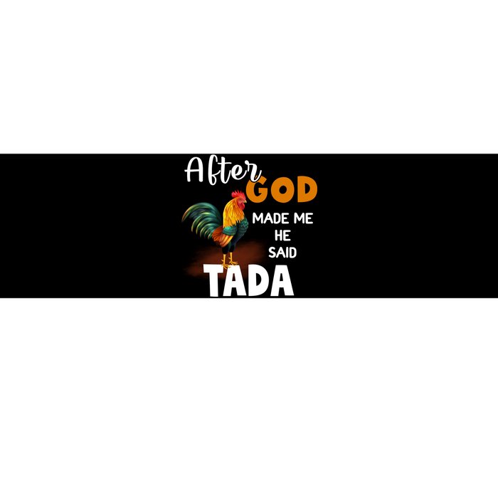 After God Made Me He Said Ta Da Funny Chicken Humor Bumper Sticker