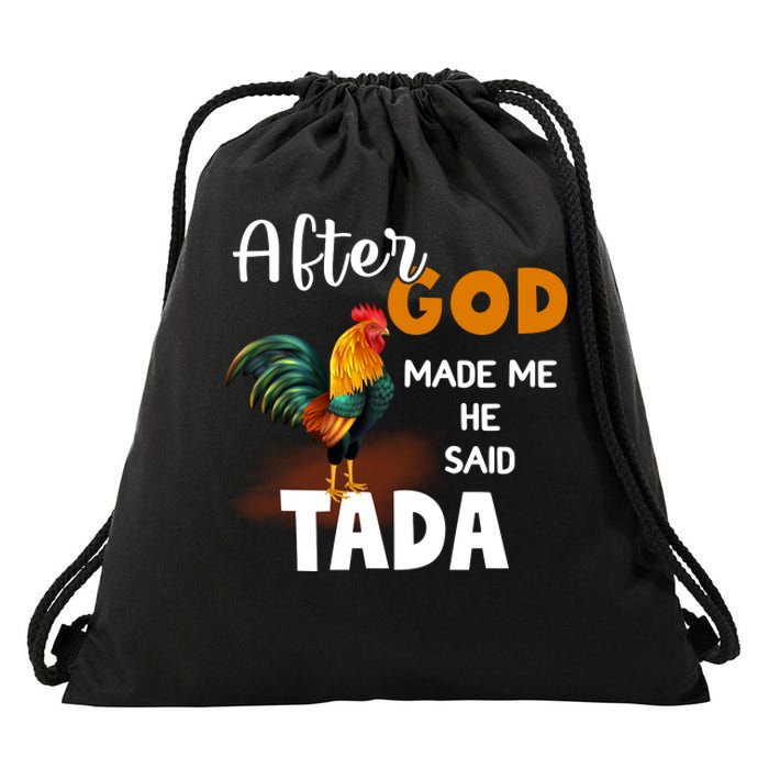 After God Made Me He Said Ta Da Funny Chicken Humor Drawstring Bag