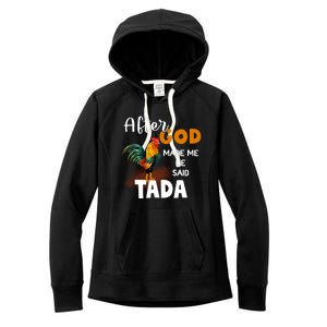 After God Made Me He Said Ta Da Funny Chicken Humor Women's Fleece Hoodie