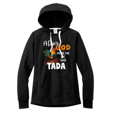 After God Made Me He Said Ta Da Funny Chicken Humor Women's Fleece Hoodie