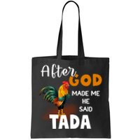 After God Made Me He Said Ta Da Funny Chicken Humor Tote Bag