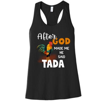 After God Made Me He Said Ta Da Funny Chicken Humor Women's Racerback Tank