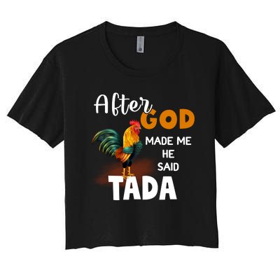 After God Made Me He Said Ta Da Funny Chicken Humor Women's Crop Top Tee