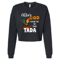 After God Made Me He Said Ta Da Funny Chicken Humor Cropped Pullover Crew