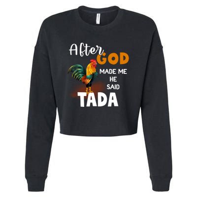 After God Made Me He Said Ta Da Funny Chicken Humor Cropped Pullover Crew