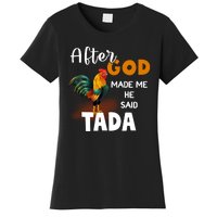 After God Made Me He Said Ta Da Funny Chicken Humor Women's T-Shirt