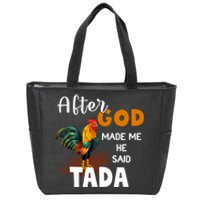 After God Made Me He Said Ta Da Funny Chicken Humor Zip Tote Bag