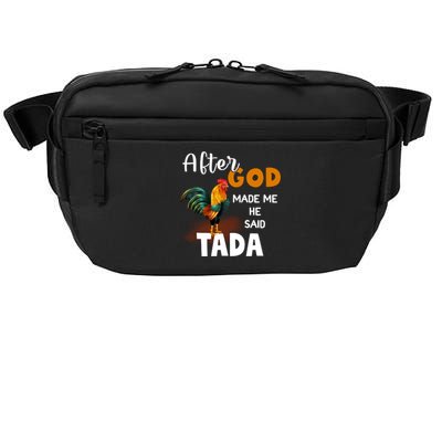 After God Made Me He Said Ta Da Funny Chicken Humor Crossbody Pack