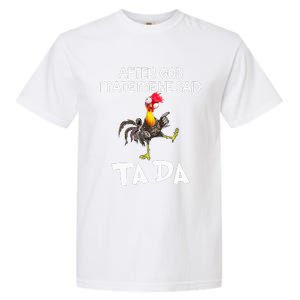 After God Made Me He Said Ta Da Chicken Funny  Garment-Dyed Heavyweight T-Shirt