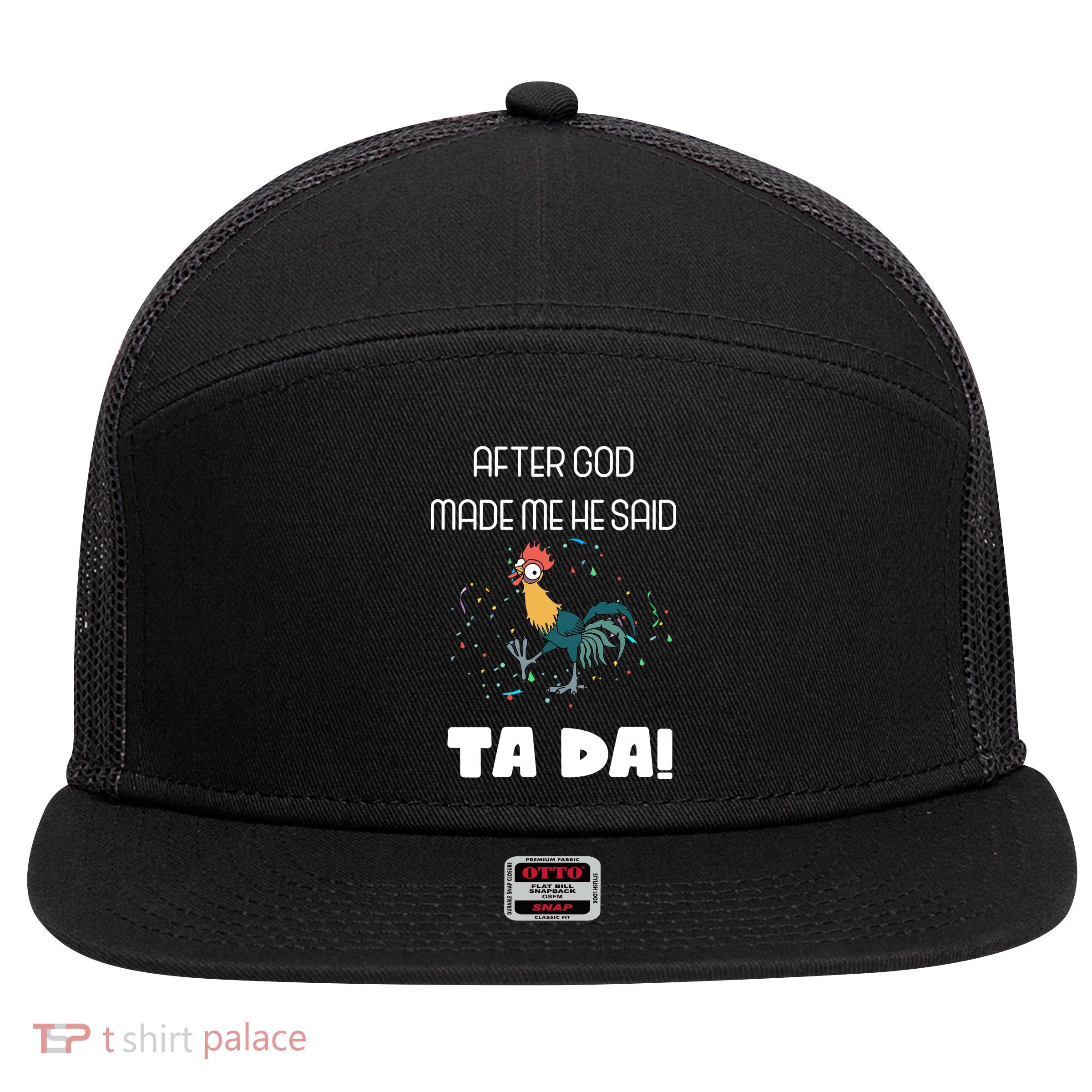 After God Made Me He Said Ta Da! Tada! Funny Meme 7 Panel Mesh Trucker Snapback Hat