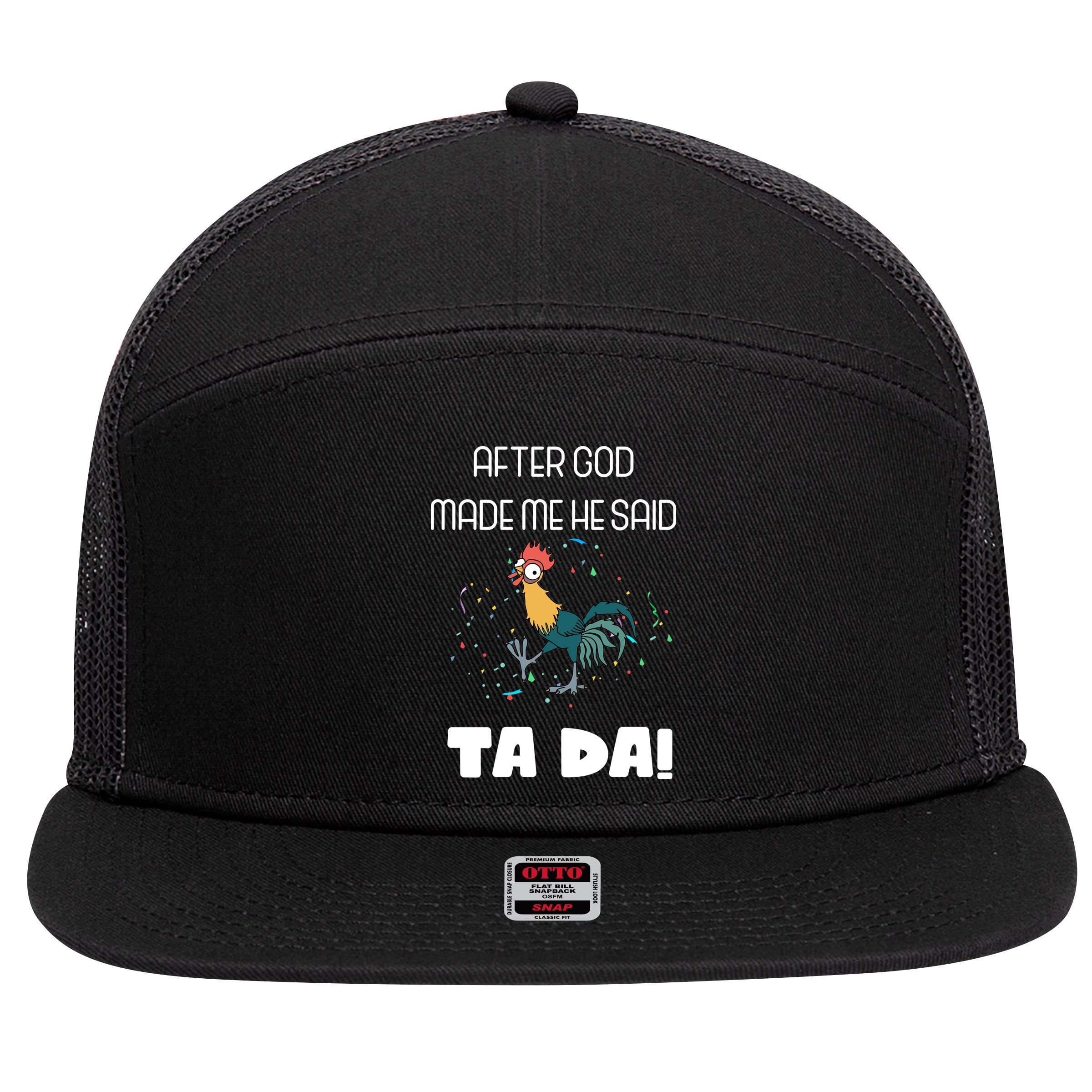 After God Made Me He Said Ta Da! Tada! Funny Meme 7 Panel Mesh Trucker Snapback Hat