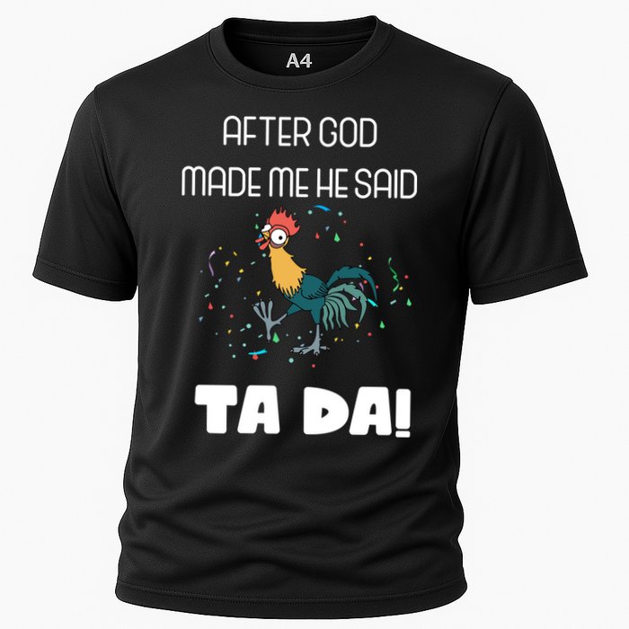 After God Made Me He Said Ta Da! Tada! Funny Meme Cooling Performance Crew T-Shirt