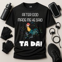 After God Made Me He Said Ta Da! Tada! Funny Meme Cooling Performance Crew T-Shirt