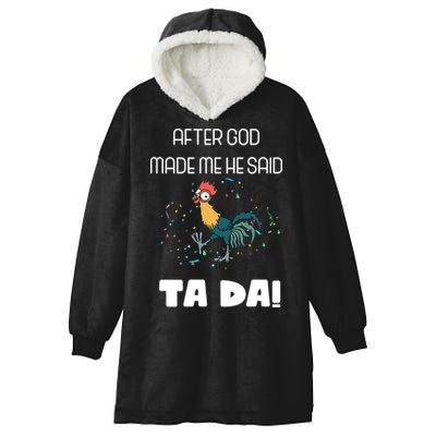 After God Made Me He Said Ta Da! Tada! Funny Meme Hooded Wearable Blanket