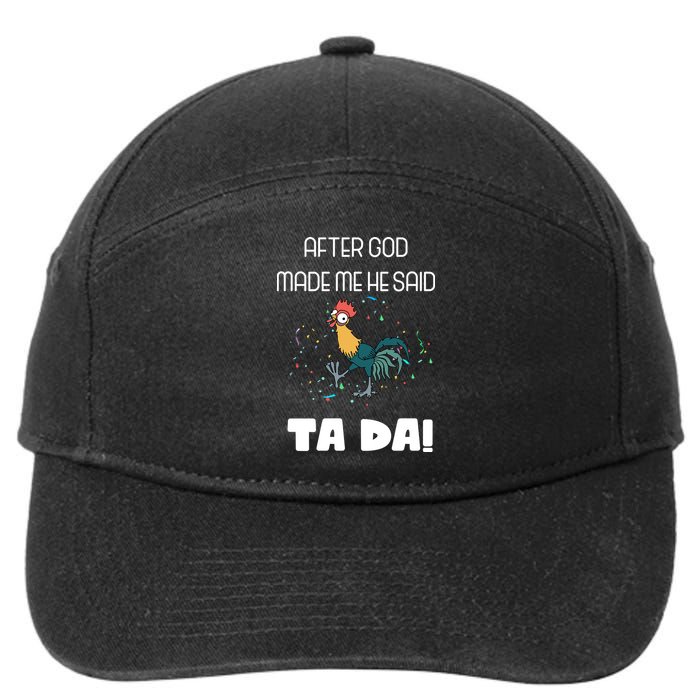 After God Made Me He Said Ta Da! Tada! Funny Meme 7-Panel Snapback Hat