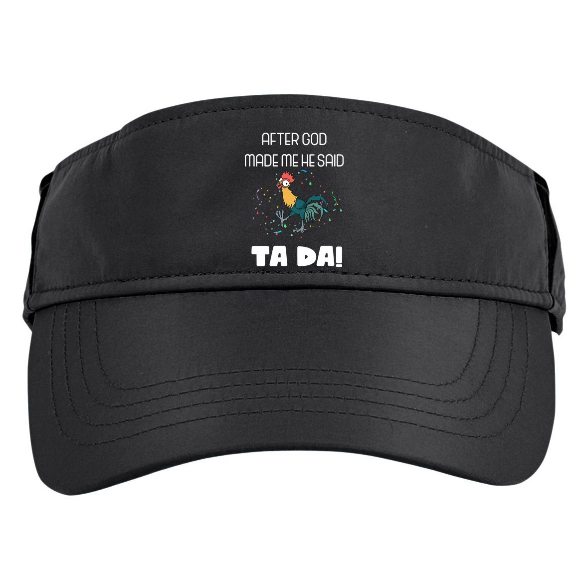 After God Made Me He Said Ta Da! Tada! Funny Meme Adult Drive Performance Visor