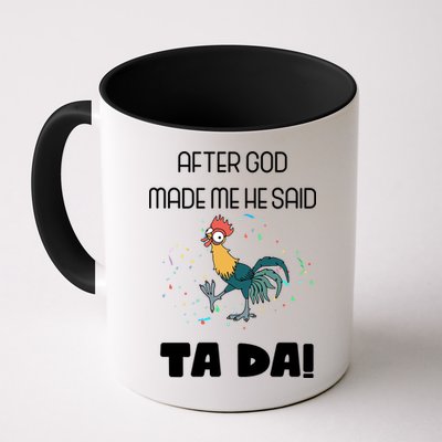 After God Made Me He Said Ta Da! Tada! Funny Meme Mug