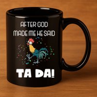 After God Made Me He Said Ta Da! Tada! Funny Meme 11oz C Handle Ceramic Mug