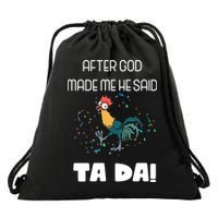 After God Made Me He Said Ta Da! Tada! Funny Meme Drawstring Bag
