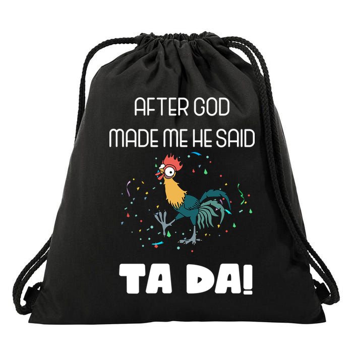 After God Made Me He Said Ta Da! Tada! Funny Meme Drawstring Bag