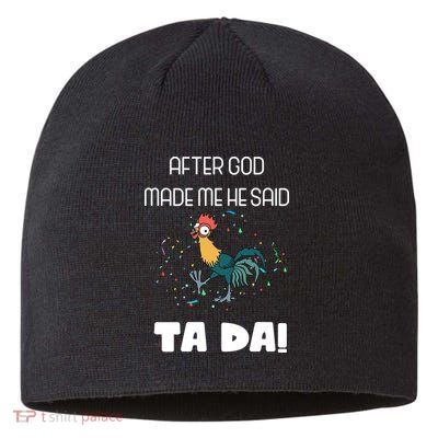 After God Made Me He Said Ta Da! Tada! Funny Meme Sustainable Beanie