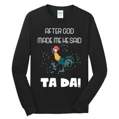 After God Made Me He Said Ta Da! Tada! Funny Meme Tall Long Sleeve T-Shirt