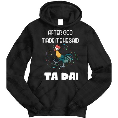 After God Made Me He Said Ta Da! Tada! Funny Meme Tie Dye Hoodie