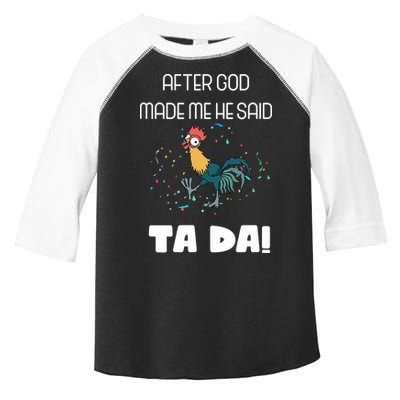 After God Made Me He Said Ta Da! Tada! Funny Meme Toddler Fine Jersey T-Shirt