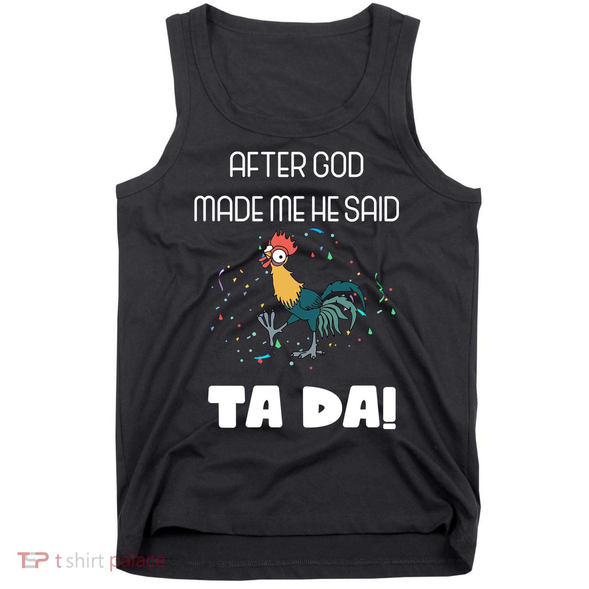 After God Made Me He Said Ta Da! Tada! Funny Meme Tank Top