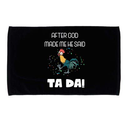 After God Made Me He Said Ta Da! Tada! Funny Meme Microfiber Hand Towel