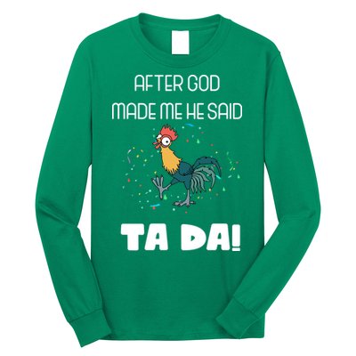 After God Made Me He Said Ta Da! Tada! Funny Meme Long Sleeve Shirt